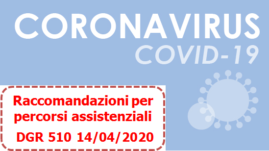 DGR 510 2020 - Raccomandazioni per alcuni percorsi assistenziali in emergenza da COVID-19